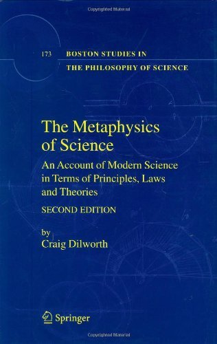 The Metaphysics of Science: An Account of Modern Science in Terms of Principles, Laws and Theories (Boston Studies in the Philosophy and History of Science Book 173)