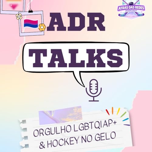 adr talks #03: orgulho lgbtqiap+ & hockey no gelo