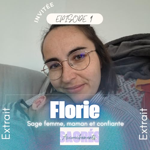 [EXTRAIT] Ep 9 Florie - Sage femme, maman & confiante