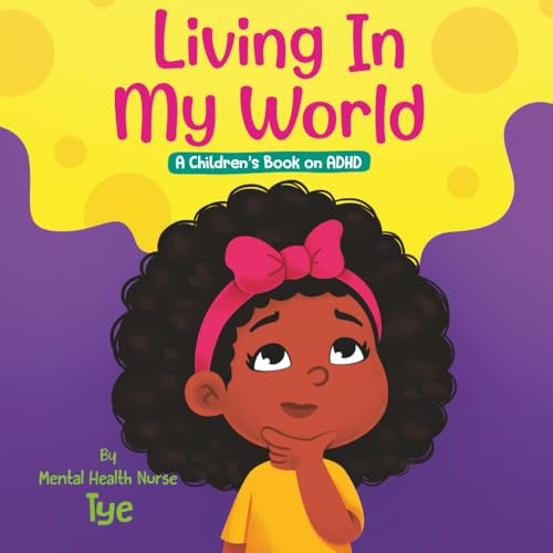 Living In My World: A Children's Book on ADHD (Children's Books on Mental Health)