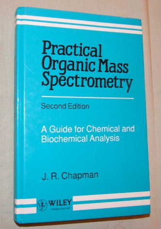 Practical Organic Mass Spectrometry: A Guide for Chemical and Biochemical Analysis