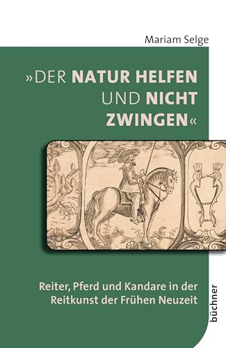 'Der Natur Helfen Und Nicht Zwingen': Reiter, Pferd Und Kandare In Der Reitkunst Der Frühen Neuzeit: 7