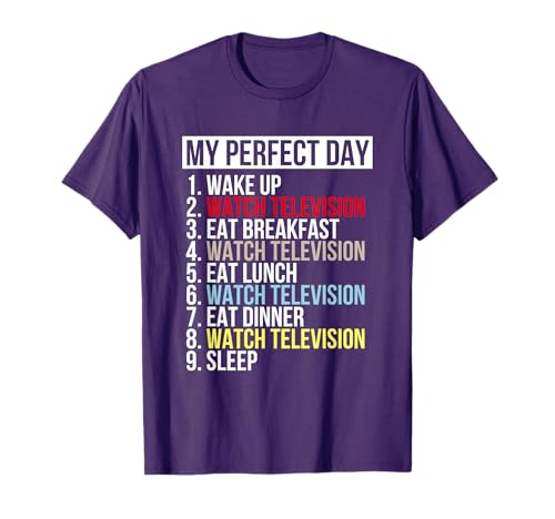My Perfect Day Watch Television Funny Hobby Movies TV shows T-Shirt