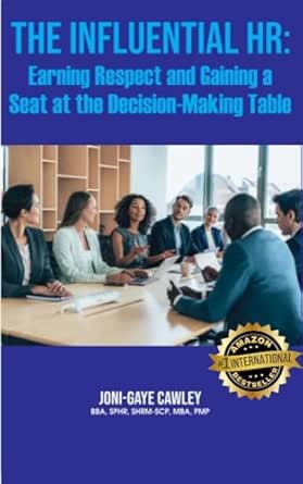 The Influential HR : Earning Respect and Gaining a Seat at the Decision-Making Table