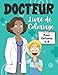 Docteur Livre de coloriage Pour Enfants de 4 à 8 ans: Illustrations de la carrière de médecin à colorier, parfaites pour les enfants, garçons et ... petits ainsi que les enfants de la maternelle