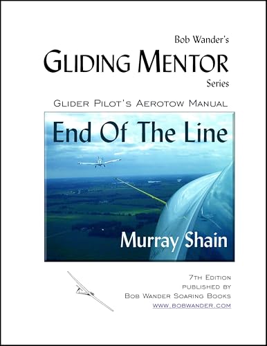 End Of The Line: Glider Pilot's Aerotow Manual (The Gliding Mentor Series)