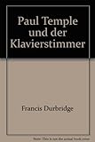 Paul Temple und der Klavierstimmer - Francis Durbridge