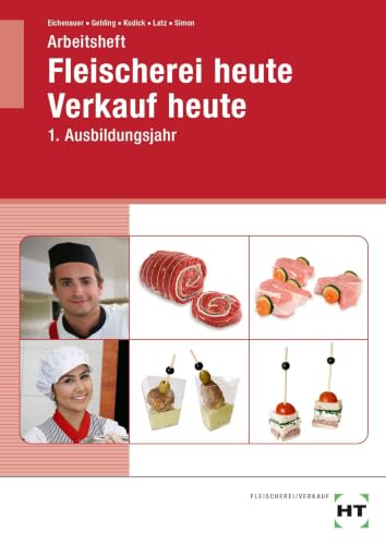 Arbeitsheft Fleischerei heute Verkauf heute: 1. Ausbildungsjahr