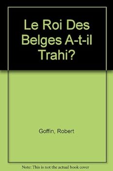 Le Roi des Belges a-t-il Trahi?