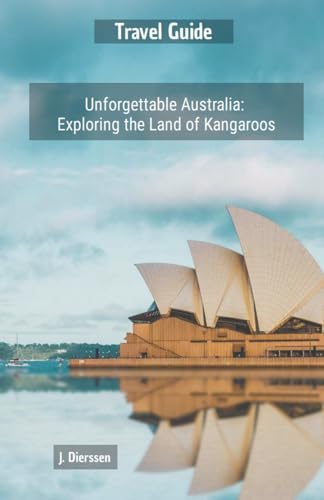 Unforgettable Australia: Exploring the Land of Kangaroos