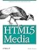 HTML5 Media: Integrating Audio and Video with the Web