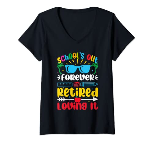 Womens School Is Out Forever Retired And Loving It Retirement V-Neck T-Shirt