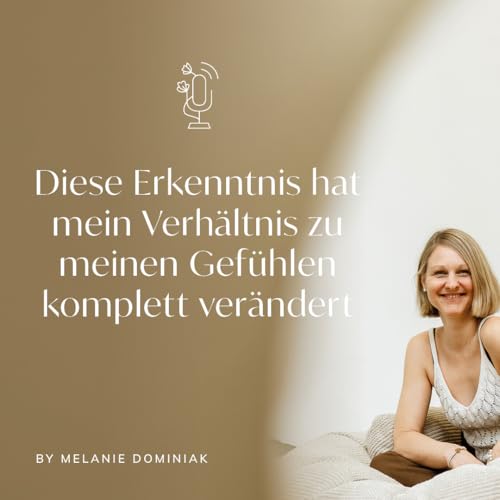 Diese Erkenntnis hat mein Verh&auml;ltnis zu meinen Gef&uuml;hlen komplett ver&auml;ndert