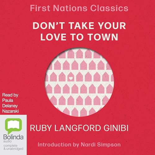 Ruby Langford Ginibi presents Don't Take Your Love to Town episode artwork