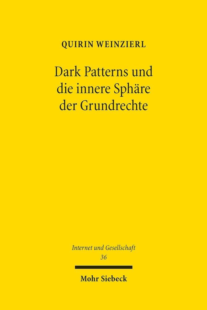 Dark Patterns und die innere Sphäre der Grundrechte: Grundrechtlicher Schutz vor dem Ausnutzen von Rationalitätsdefiziten (Internet und Gesellschaft, Band 36)