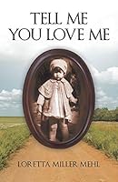 Tell Me You Love Me: A Sharecropper's Daughter Tells Her Story 1491776730 Book Cover