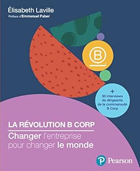 Paperback La révolution B Corp: Changer l'entreprise pour changer le monde [French] Book