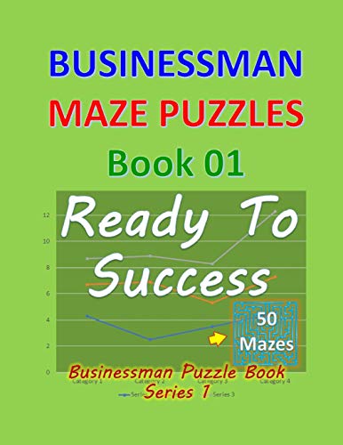 Businessman Maze Puzzles Book 1: Ready To Success 50 Mazes (Businessman Puzzle Book Series)