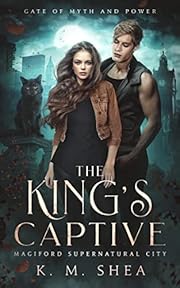 The King's Captive: Magiford Supernatural City (Gate of Myth and Power Book 1)
