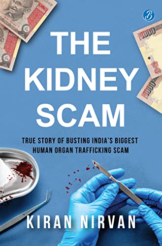 Image of The Kidney Scam: True story of busting India's biggest human organ trafficking scam ǀ A true crime that shocked the nation