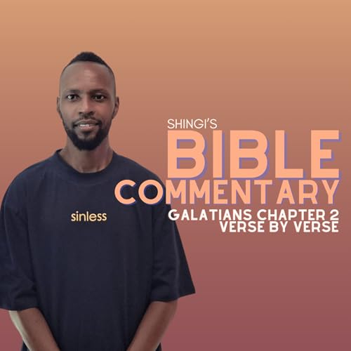 Shingi&rsquo;s Bible Commentary: Galatians Chapter 2