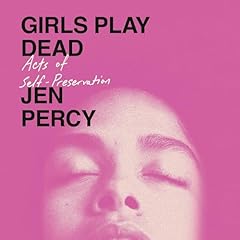 Girls Play Dead Audiolibro Por Jen Percy arte de portada