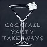  Cocktail Party Takeaways™