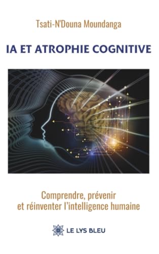 IA et atrophie cognitive: Comprendre, prévenir et réinventer