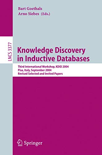 Knowledge Discovery in Inductive Databases: Third International Workshop, KDID 2004, Pisa, Italy, September 20, 2004, Revised Selected and Invited Papers: 3377 (Lecture Notes in Computer Science) view 2