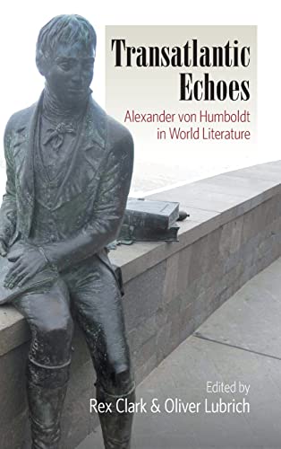 Transatlantic Echoes: Alexander von Humboldt in World Literature