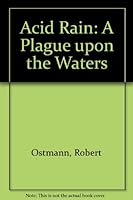 Acid Rain: A Plague upon the Waters 0875182240 Book Cover