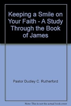 Paperback Keeping a Smile on Your Faith - A Study Through the Book of James Book