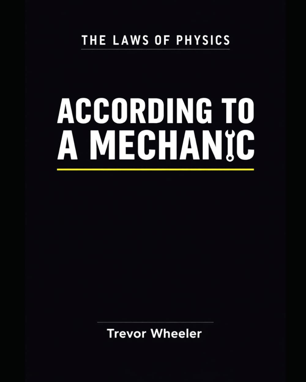 The Laws of Physics According to a Mechanic