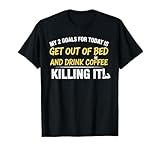 Get out of bed and Drink Coffee by Art-Wear