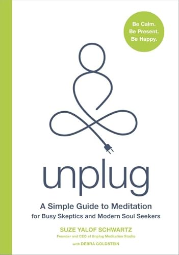 Unplug: A Simple Guide to Meditation for Busy Skeptics and