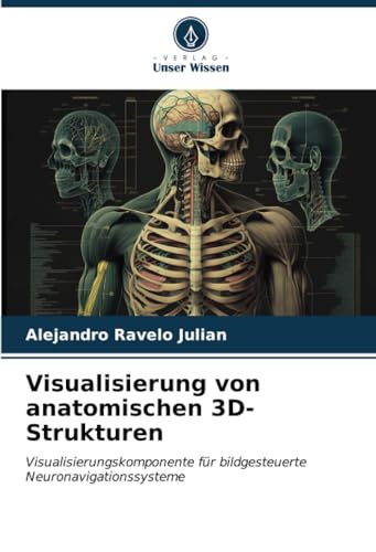 Visualisierung von anatomischen 3D-Strukturen: Visualisierungskomponente für bildgesteuerte Neuronavigationssysteme