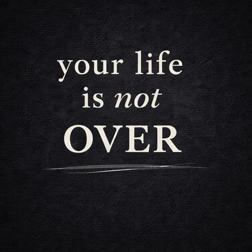 Couverture de Your Life is NOT Over