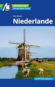 Niederlande Reiseführer Michael Müller Verlag: Individuell reisen mit vielen praktischen Tipps. (MM-Reiseführer)