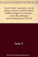 Ars Et Ratio. Sciences, Arts Et Metiers Dans La Philosophie Hellenistique Et Romaine: Actes Du Colloque International Organise a Creteil, Fontenay Et 2870312148 Book Cover
