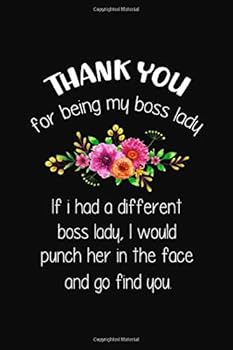 Thank You for Being My Boss Lady : Funny Notebook Gift for Employers, Managers, Women from Employee - Birthday Gift for Boss Ladies