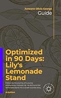 Optimized in 90 Days: Lily's Lemonade Stand B0DFVBN2PG Book Cover