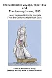 The Detestable Voyage (1849-1850) and The Journey Home (1853): The journals written by Henry Jackson McCord during his travels to and from the California Gold Rush