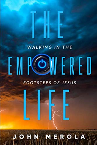 The Empowered Life: Walking In the Footsteps of Jesus