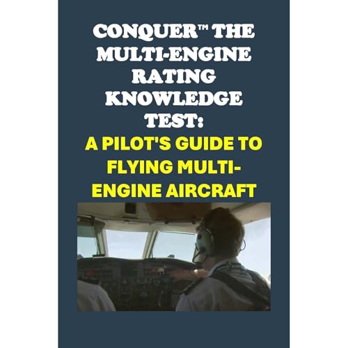 Conquer the Multi-Engine Rating Knowledge Test: A Pilot&amp;rsquo;s Guide to Flying Multi-Engine Aircraft by Philip Martin McCaulay episode artwork