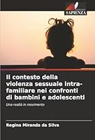 Il contesto della violenza sessuale intra-familiare nei confronti di bambini e adolescenti (Italian Edition) 6207643224 Book Cover