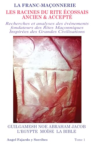 Franc-Maçonnerie Racines du Rite Ecossais Ancien et Accepté: Sacré, Sagesses et Spiritualités