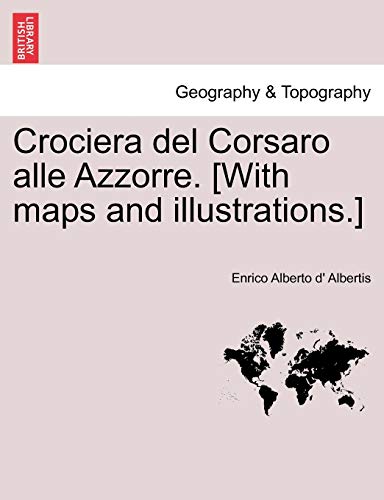 Crociera del Corsaro Alle Azzorre. [With Maps and Illustrations.] (English and Italian Edition)