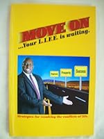 Move On: Your L.I.F.E. is Waiting: Stratagies for Resolving the Conflicts of Life 097264721X Book Cover
