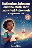 Katherine Johnson and the Math That Launched Astronauts: A Biography for Kids, Ages 8-12 (Women In STEM)