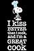 I kiss better than I cook and I'm a great cook: Funny I kiss better than I cook and I'm a great cook Is The Best Snoopy Recipe Journal Blank Recipe ... Snoopy Family Cookbook Recipe Journal.